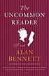 The uncommon reader 著者：  Alan Bennett 