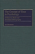 The concept of time in psychology : a resource... de Jon E Roeckelein