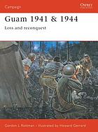 Guam, 1941-1944 : loss and reconquest