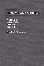 Dreams and visions : a study of American utopias, 1865-1917