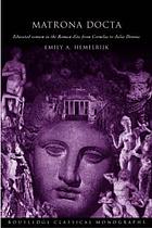 Matrona docta : educated women in the Roman élite from Cornelia to Julia Domna