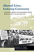Altered lives, enduring community : Japanese Americans remember their World War II incarceration
