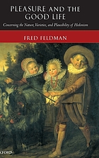 Pleasure and the good life : concerning the nature, varieties and plausibility of hedonism
