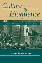 Culture of eloquence : oratory and reform in antebellum America
