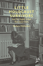 Little Holocaust survivors : and the English school that saved them