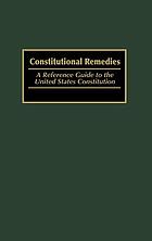 Constitutional remedies : a reference guide to the United States Constitution