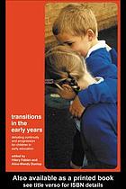 Transitions in the early years : debating continuity and progression for young children in early education