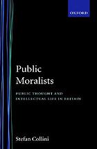 Public moralists : political thought and intellectual life in Britain, 1850-1930