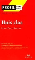 Huis clos (1944),Jean-Paul Sartre : [le résumé de la pièce, l'étude des problématiques essentielles]