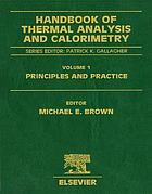 Handbook of thermal analysis and calorimetry. Vol. 1, Principles and practice