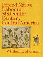 Forced native labor in sixteenth-century Central America