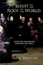 Jesuit on the roof of the world : Ippolito Desideri's mission to eighteenth-century Tibet