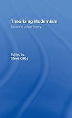 Theorizing modernism : essays in critical theory