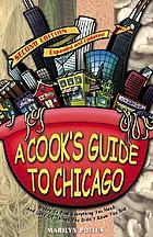 A cook's guide to Chicago : where to find everything you need and lots of things you didn't know you did