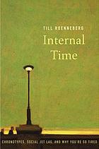 Internal time : chronotypes, social jet lag, and why you're so tired