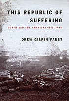 This republic of suffering : death and the American... by Drew Gilpin Faust