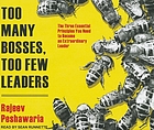 Too many bosses, too few leaders : [the three essential principles you need to become an extraordinary leader]
