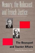 Memory, the Holocaust, and French justice : the Bousquet and Touvier affairs