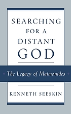Searching for a distant God : the legacy of Maimonides