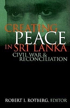 Creating peace in Sri Lanka : civil war and reconciliation