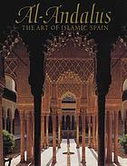 al-Andalus : the art of Islamic Spain