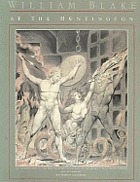 William Blake at the Huntington : an introduction to the William Blake Collection in the Henry E. Huntington Library and Art Gallery, San Marino, California