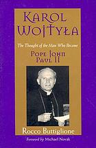 Karol Wojtyła : the thought of the man who became Pope John Paul II