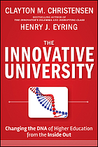 The innovative university : changing the DNA of higher education from the inside out
