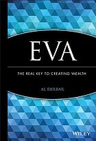 EVA : the real key to creating wealth