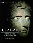 I, Caesar : ruling the Roman Empire