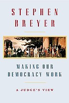 Making our democracy work : a judge's view