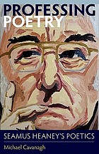 Professing poetry : Seamus Heaney's poetics