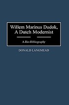 Willem Marinus Dudok, a Dutch modernist : a bio-bibliography
