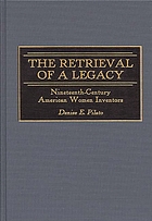 The retrieval of a legacy : nineteenth-century American women inventors