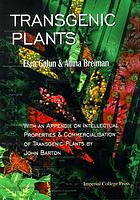 Transgenic plants : with an appendix on intellectual properties & commercialization of transgenic plants by John Barton