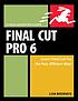Final Cut Pro 6 : visual quickpro guide 著者：  Lisa Brenneis 