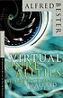 Virtual unrealities : the short fiction of Alfred... 著者：  Alfred Bester 