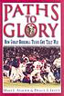 Paths to glory : how great baseball teams got... von Mark L Armour
