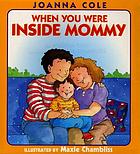 When you were inside Mommy