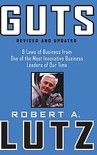 Guts : 8 laws of business from one of the most innovative business leaders of our time