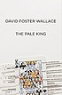 The pale king : an unfinished novel by  David Foster Wallace 