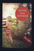 Notes from Nethers : growing up in a sixties commune