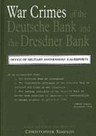 The war crimes of the Deutsche Bank and the Dresden Bank : the OMGUS report