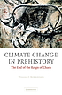 Climate change in prehistory : the end of the... by  William James Burroughs 