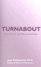 Turnabout : new help for the woman alcoholic