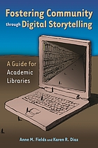Fostering community through digital storytelling : a guide for academic libraries