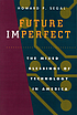 Future imperfect : the mixed blessings of technology... by Howard P Segal