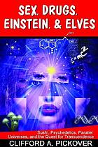 Sex, drugs, Einstein, & elves : sushi, psychedelics, parallel universes, and the quest for transcendence
