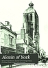 Alcuin of York. Lectures delivered in the cathedral church of Bristol in 1907 and 1908,