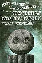 John Bellairs's Lewis Barnavelt in The specter from the magician's museum